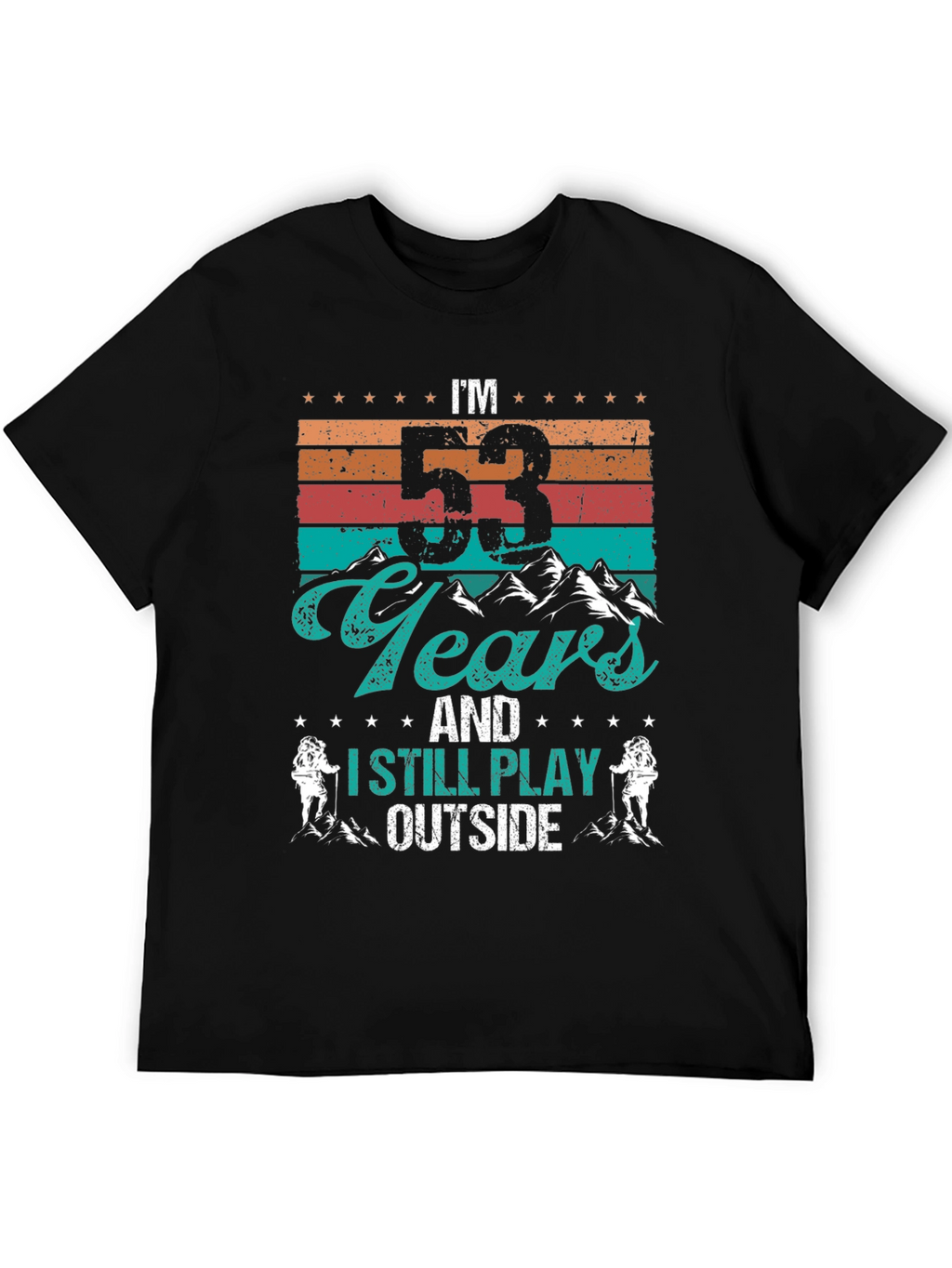 Im 53 Years and I Still Play Outside T-Shirt