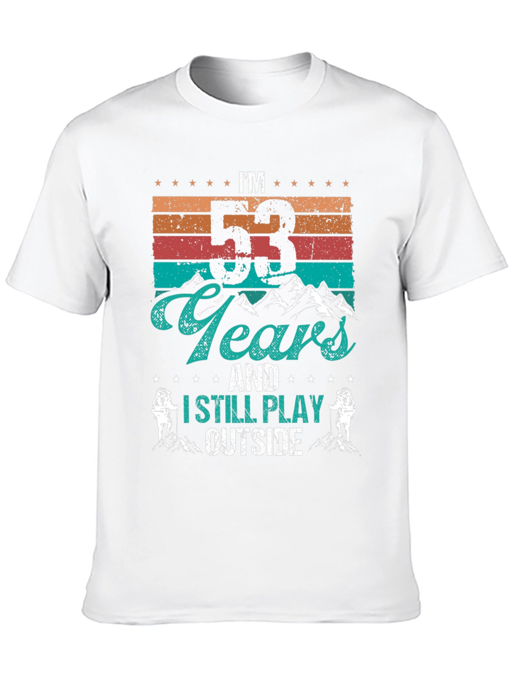 Im 53 Years and I Still Play Outside T-Shirt