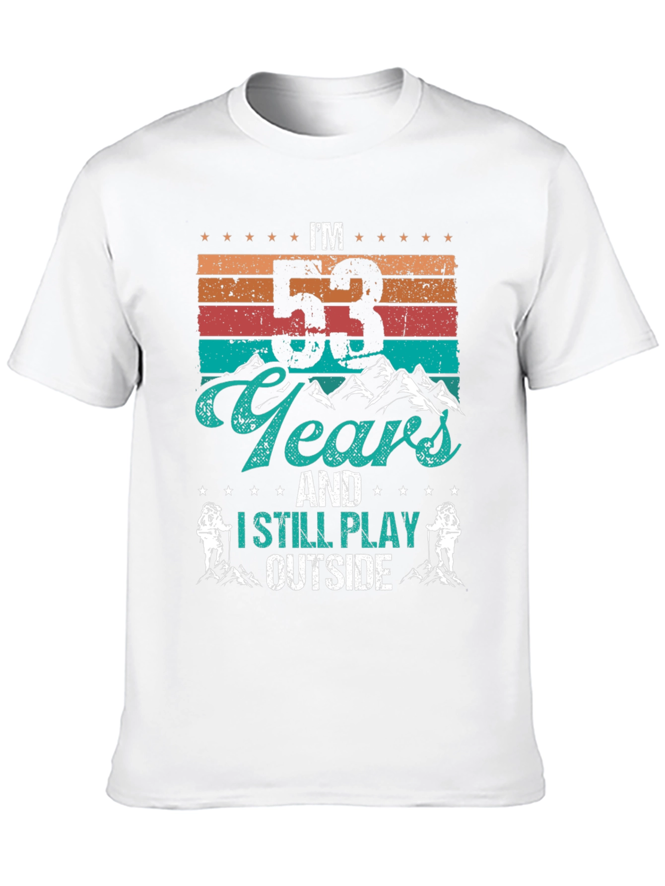 Im 53 Years and I Still Play Outside T-Shirt
