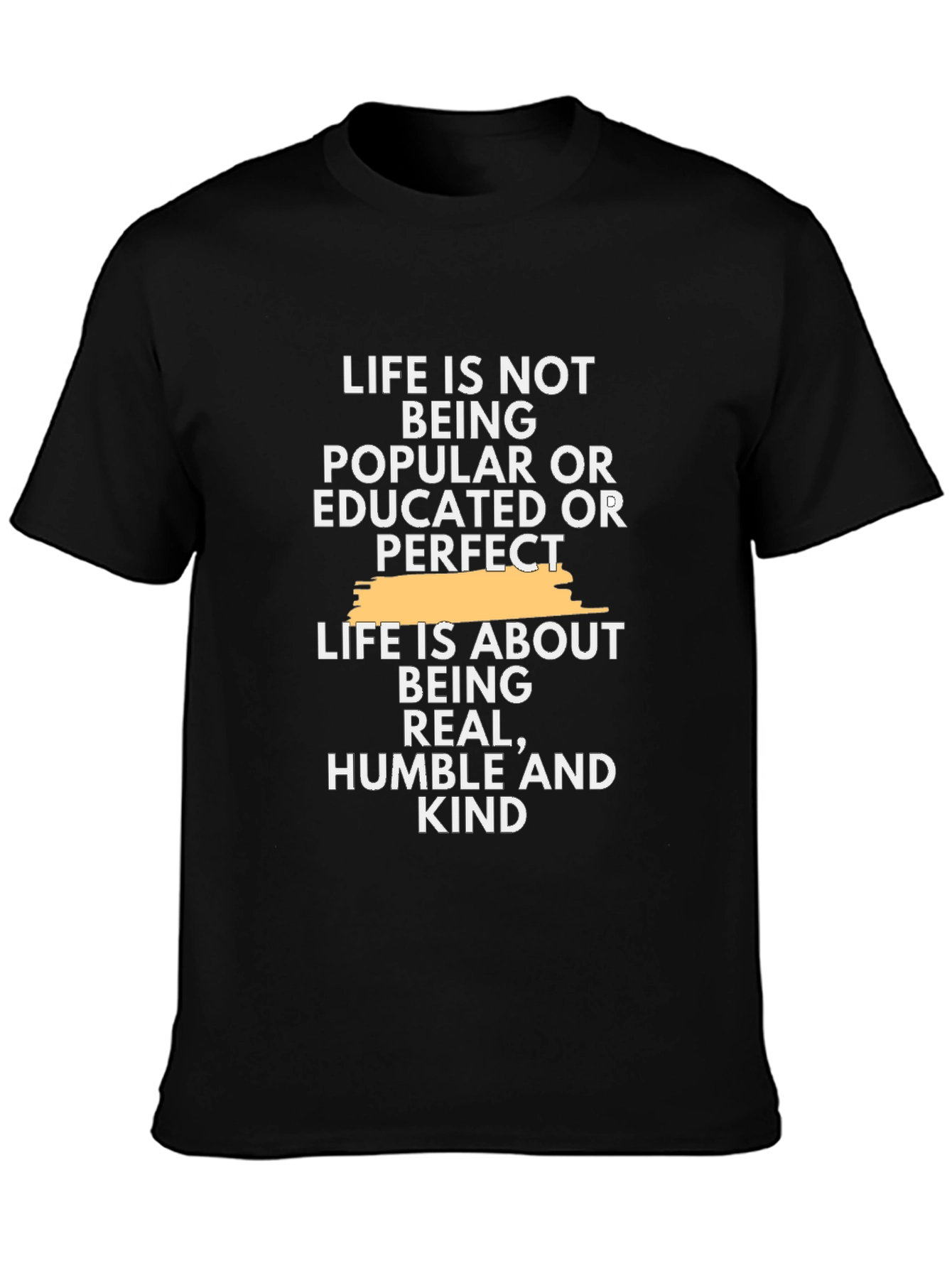 Inspirational Life Quote T-Shirt - Real Humble Kind