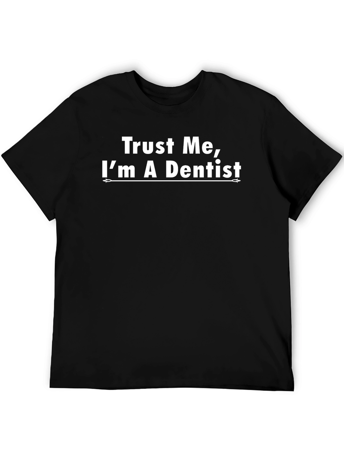 Trust Me Im A Dentist Black T-Shirt
