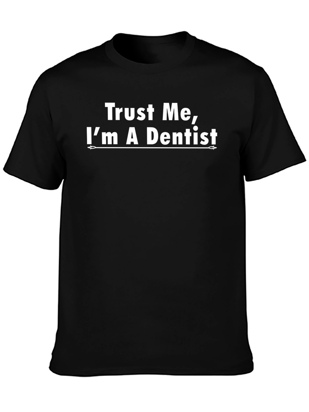 Trust Me Im A Dentist Black T-Shirt