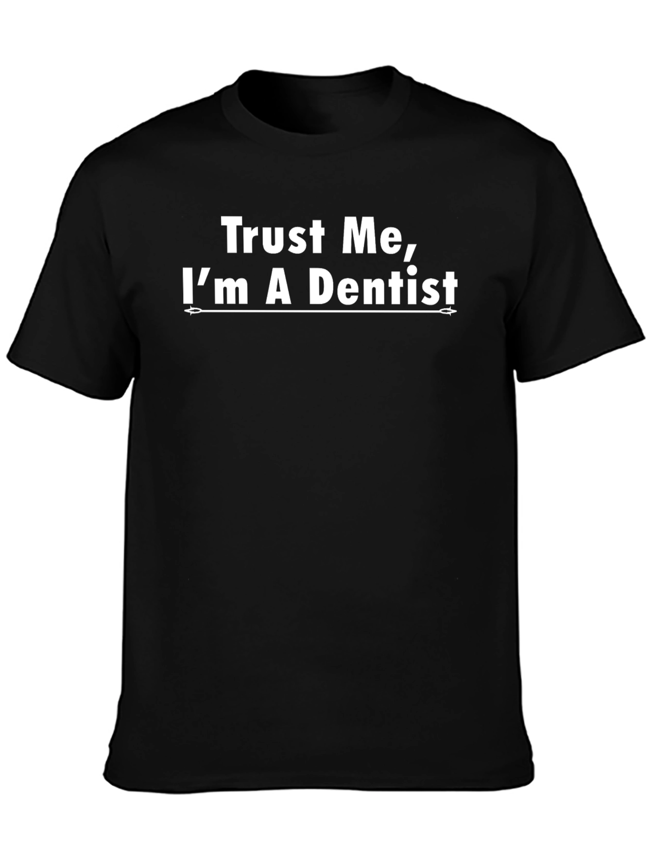 Trust Me Im A Dentist Black T-Shirt
