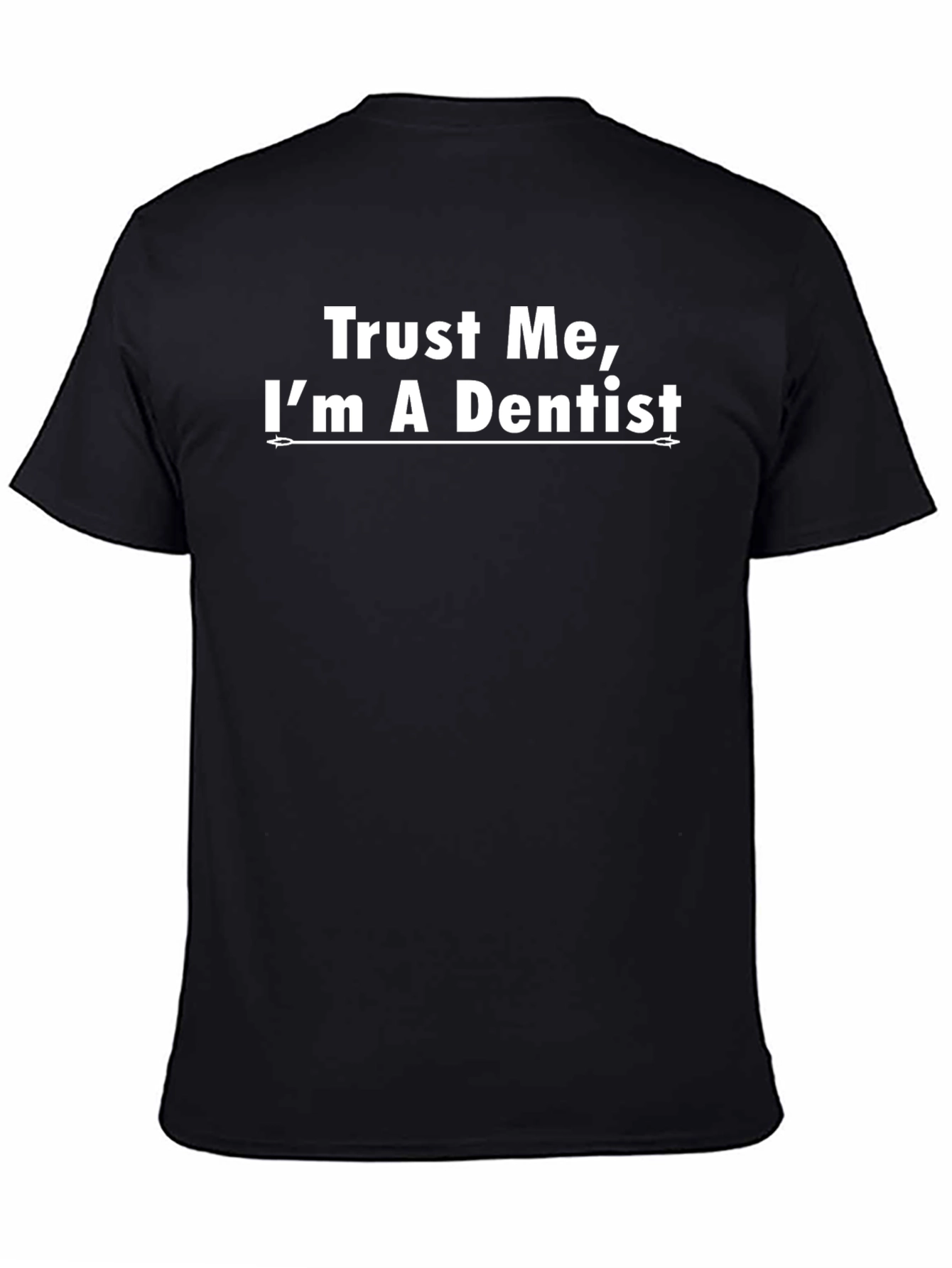 Trust Me Im A Dentist Black T-Shirt