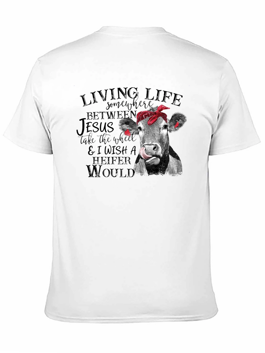 Living Life Heifer Would T-Shirt