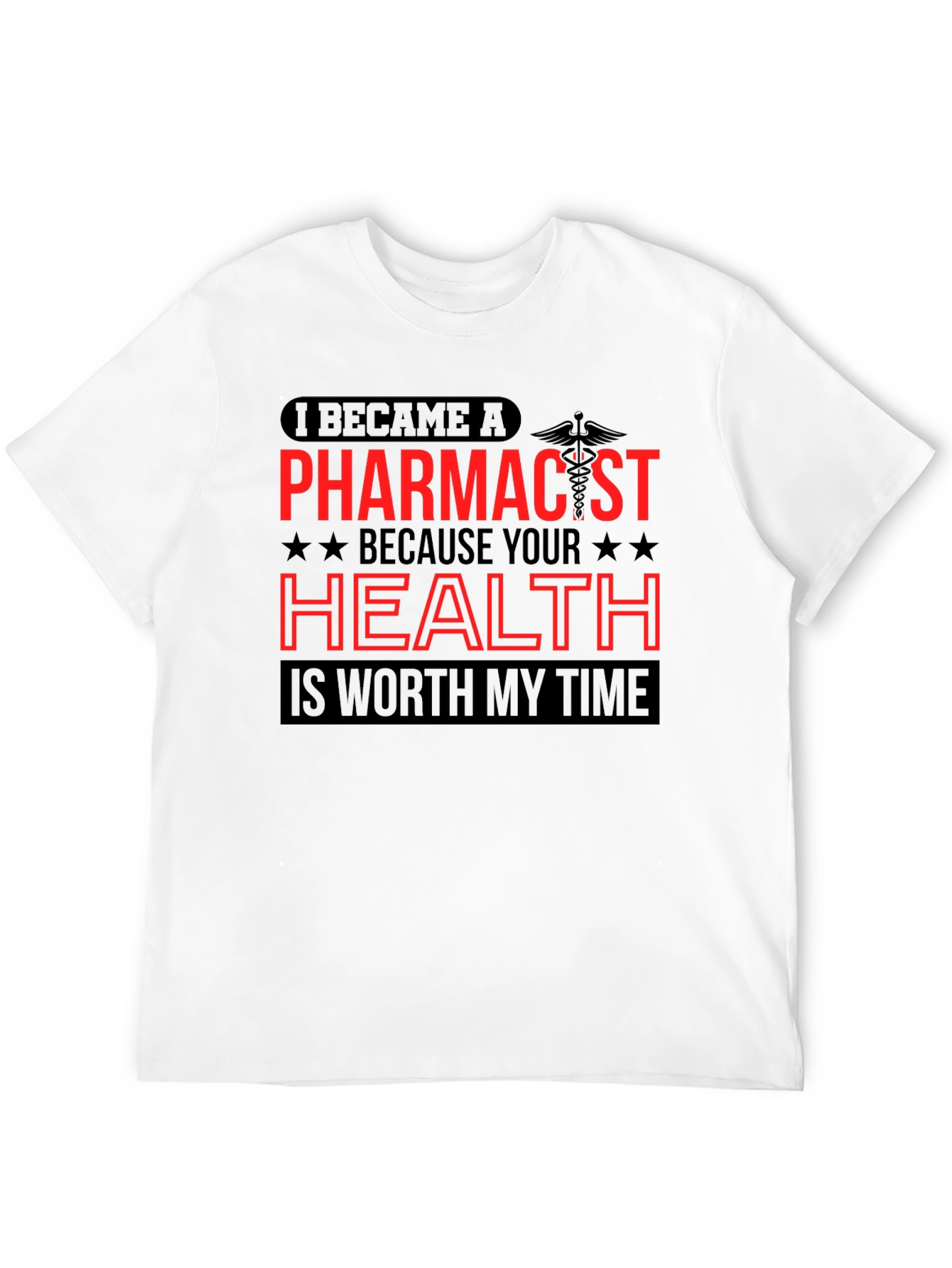 Pharmacist T-Shirt - Health is Worth My Time