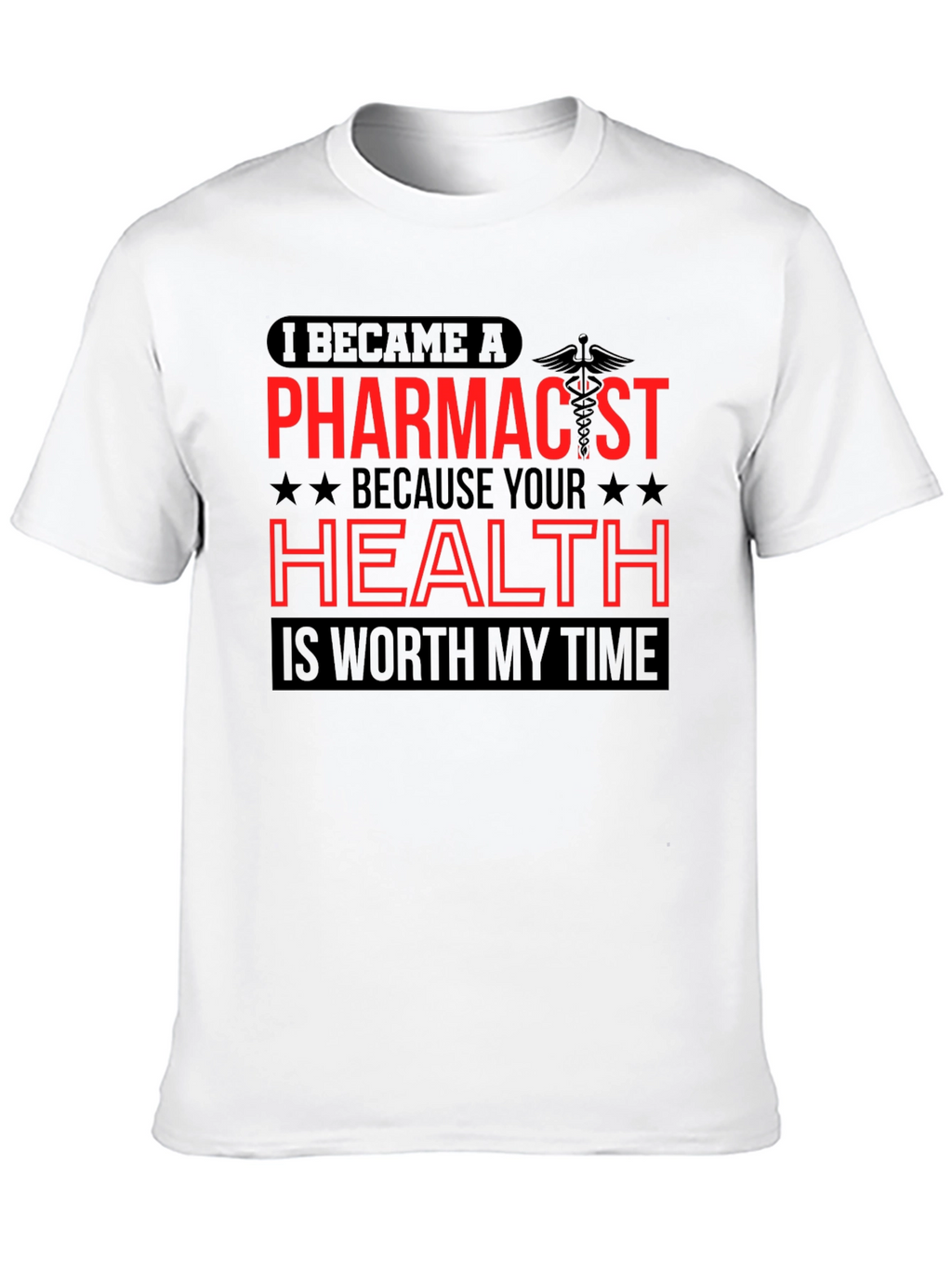 Pharmacist T-Shirt - Health is Worth My Time
