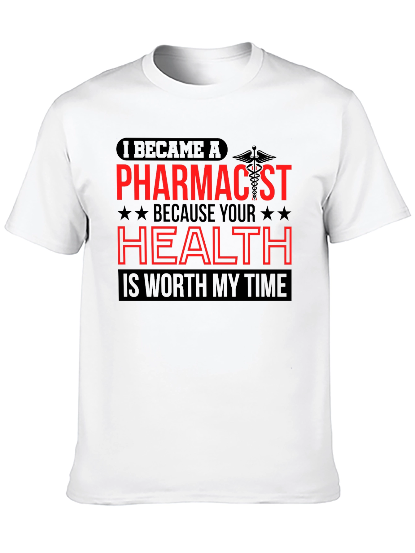 Pharmacist T-Shirt - Health is Worth My Time