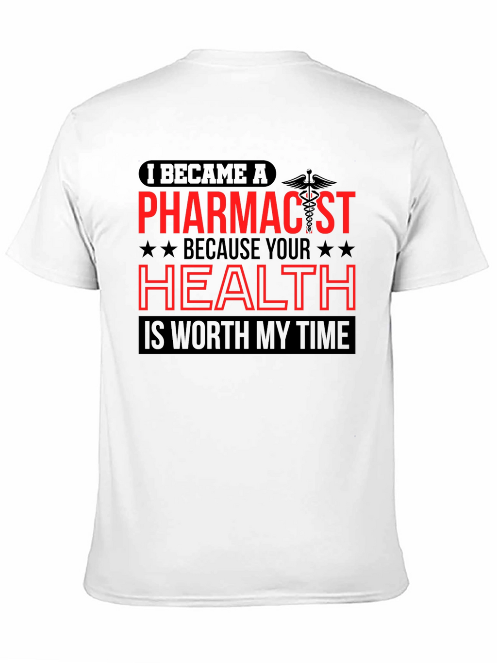 Pharmacist T-Shirt - Health is Worth My Time