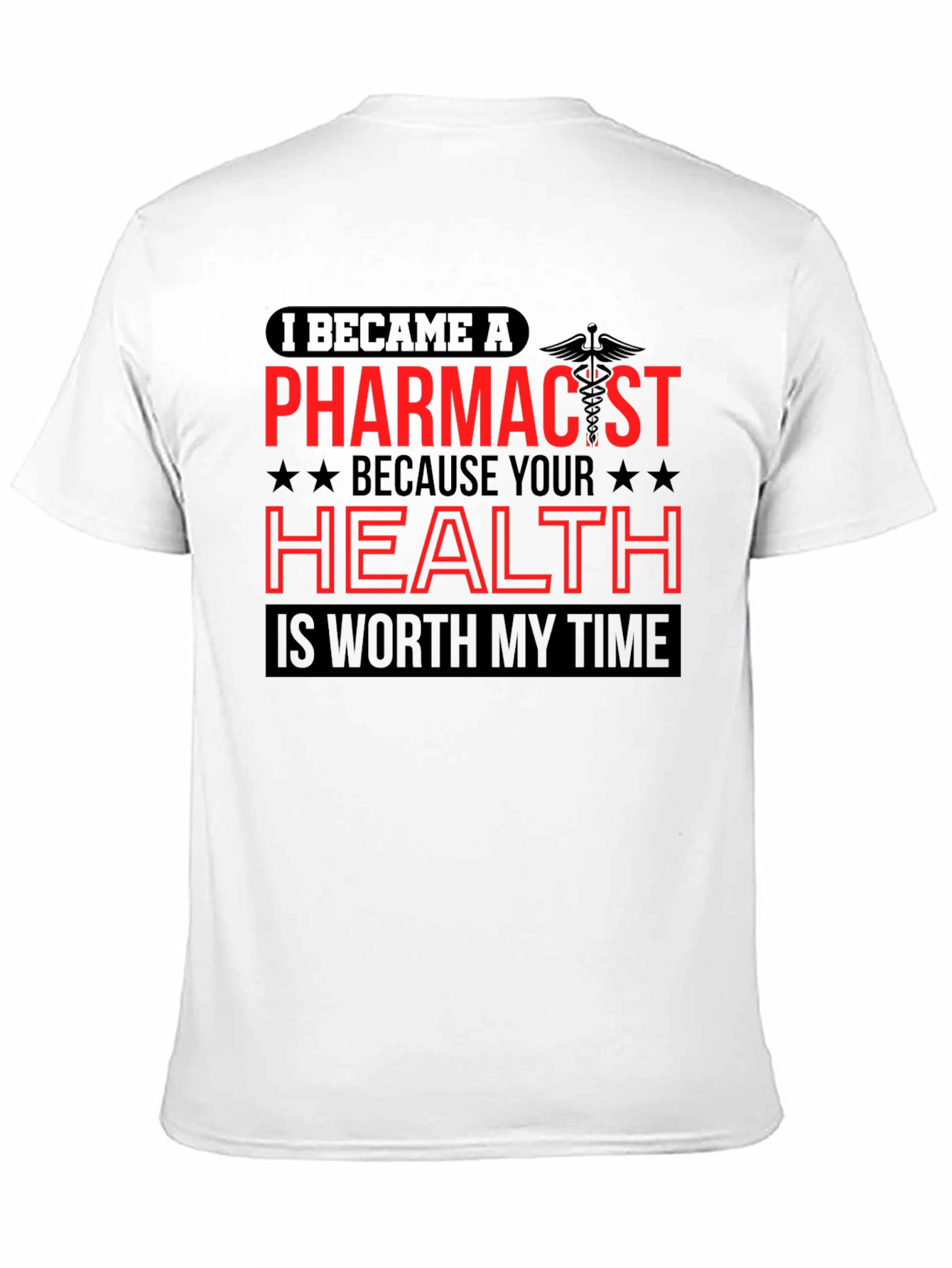 Pharmacist T-Shirt - Health is Worth My Time