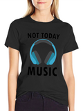 Not Today Music Tee - Stylish Graphic T-Shirt