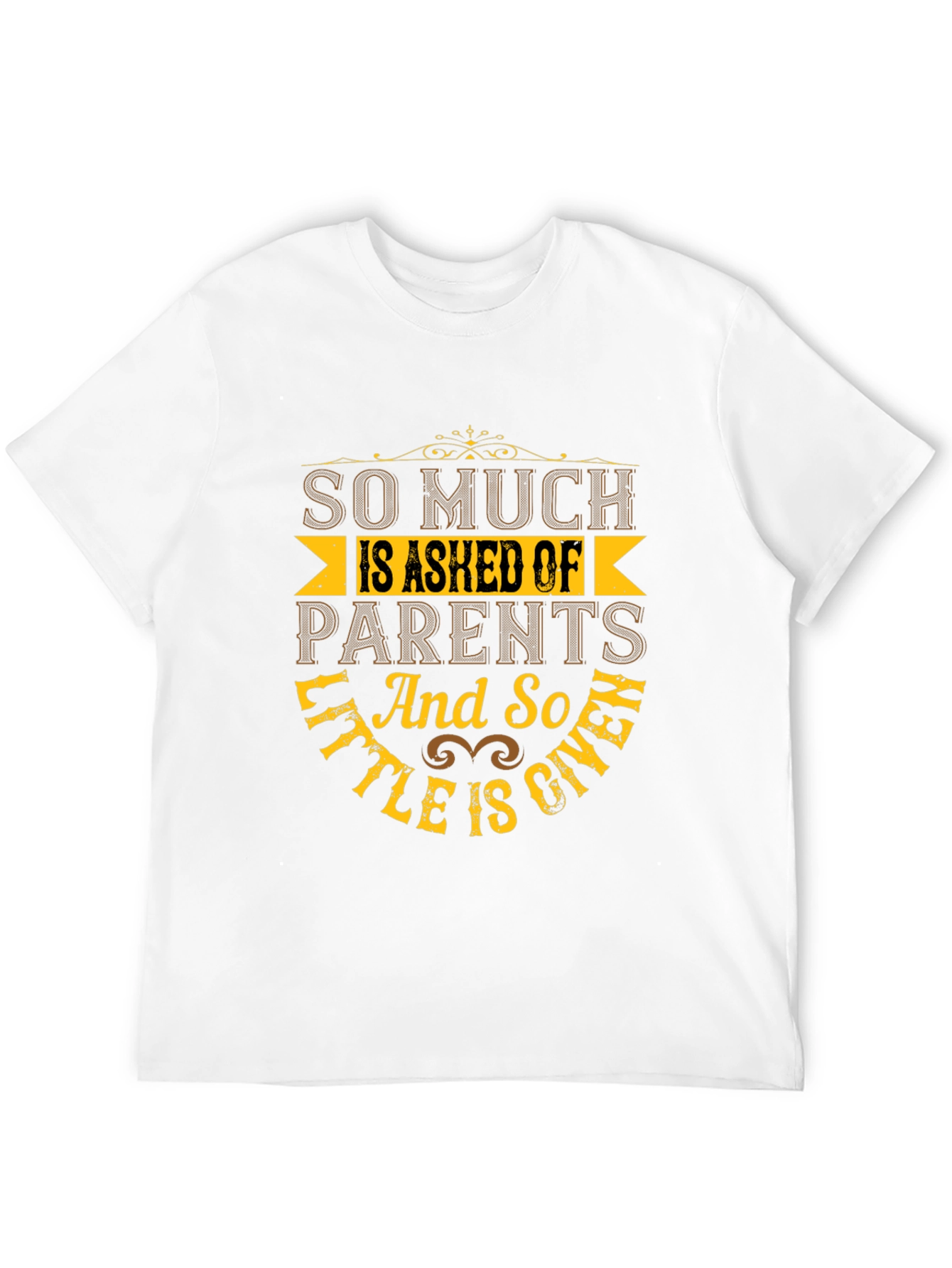 So Much Is Asked Of Parents Black T-Shirt