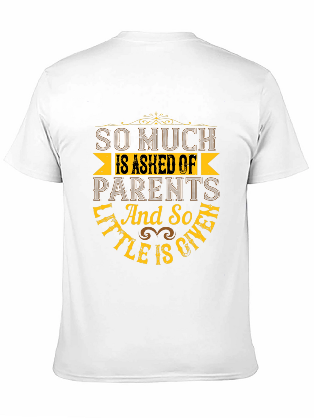 So Much Is Asked Of Parents Black T-Shirt