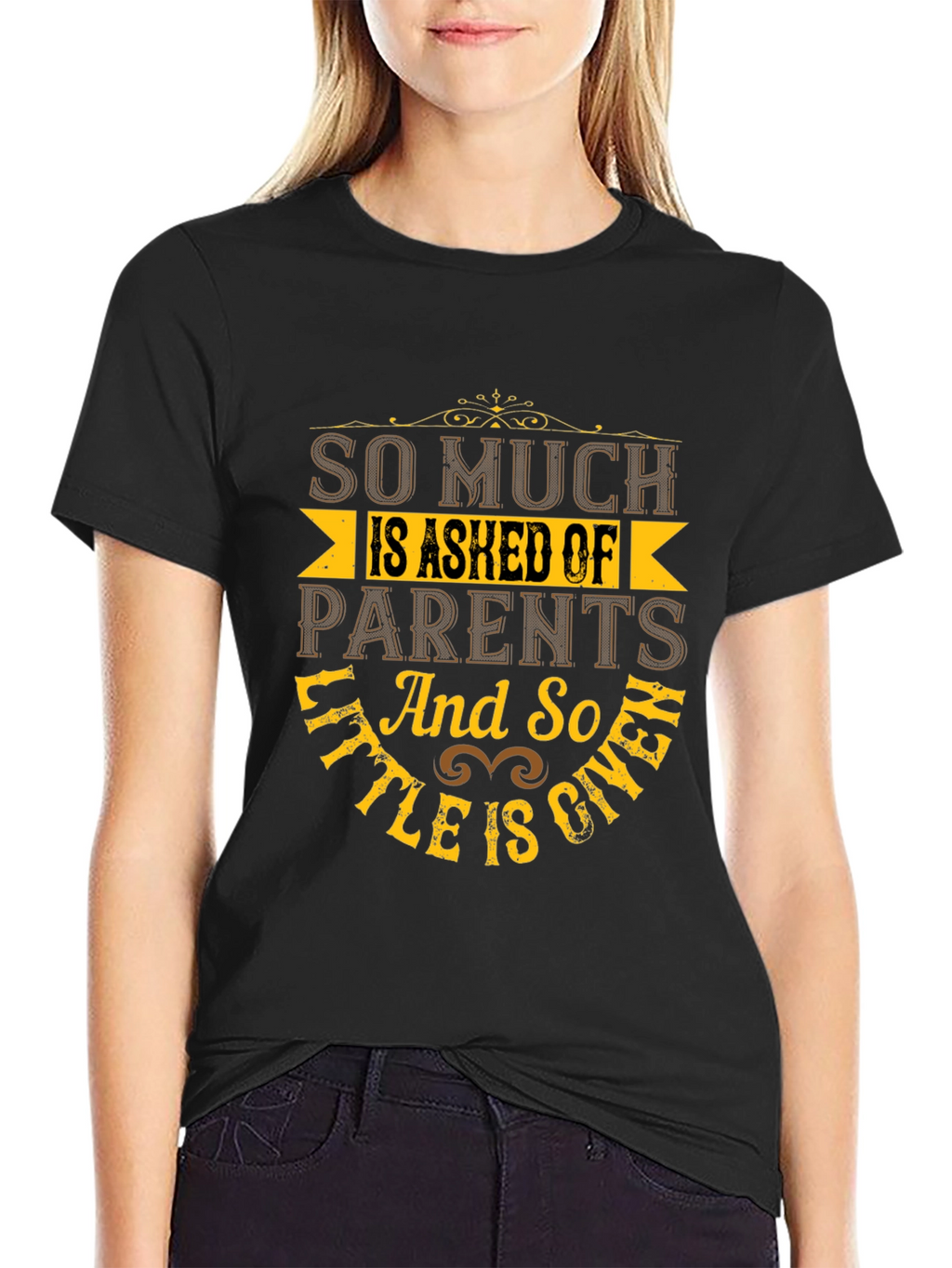 So Much Is Asked Of Parents Black T-Shirt