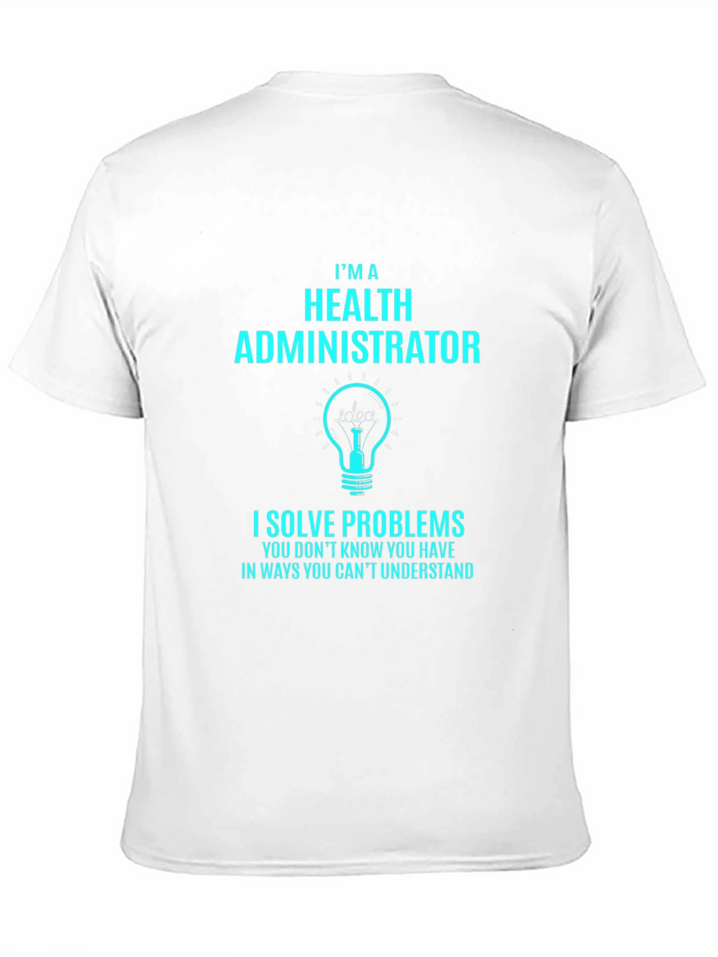 Health Administrator Problem Solver T-Shirt