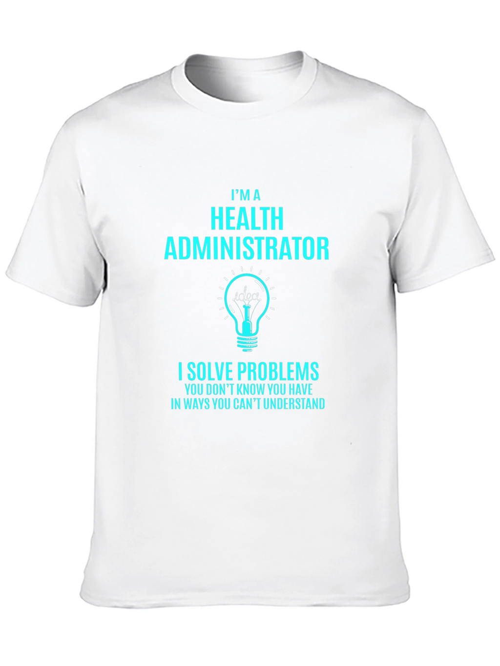 Health Administrator Problem Solver T-Shirt