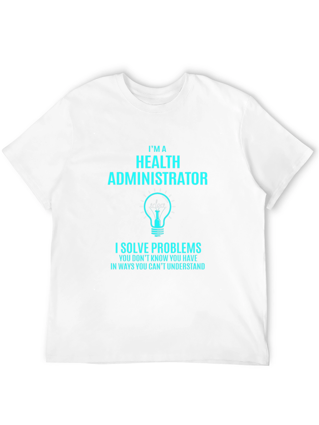 Health Administrator Problem Solver T-Shirt