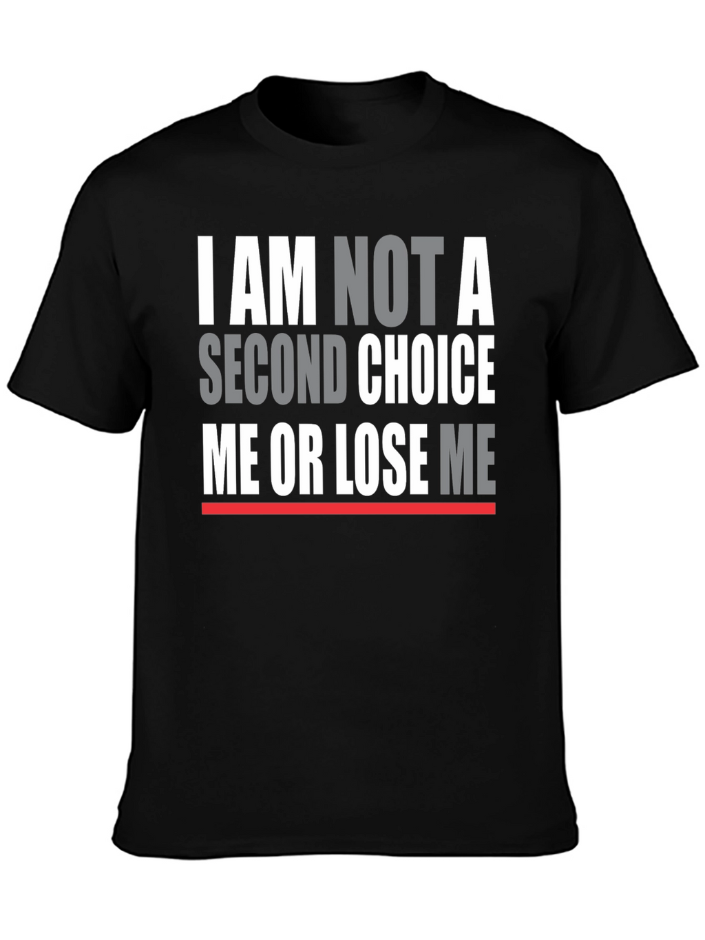 I Am Not A Second Choice T-Shirt