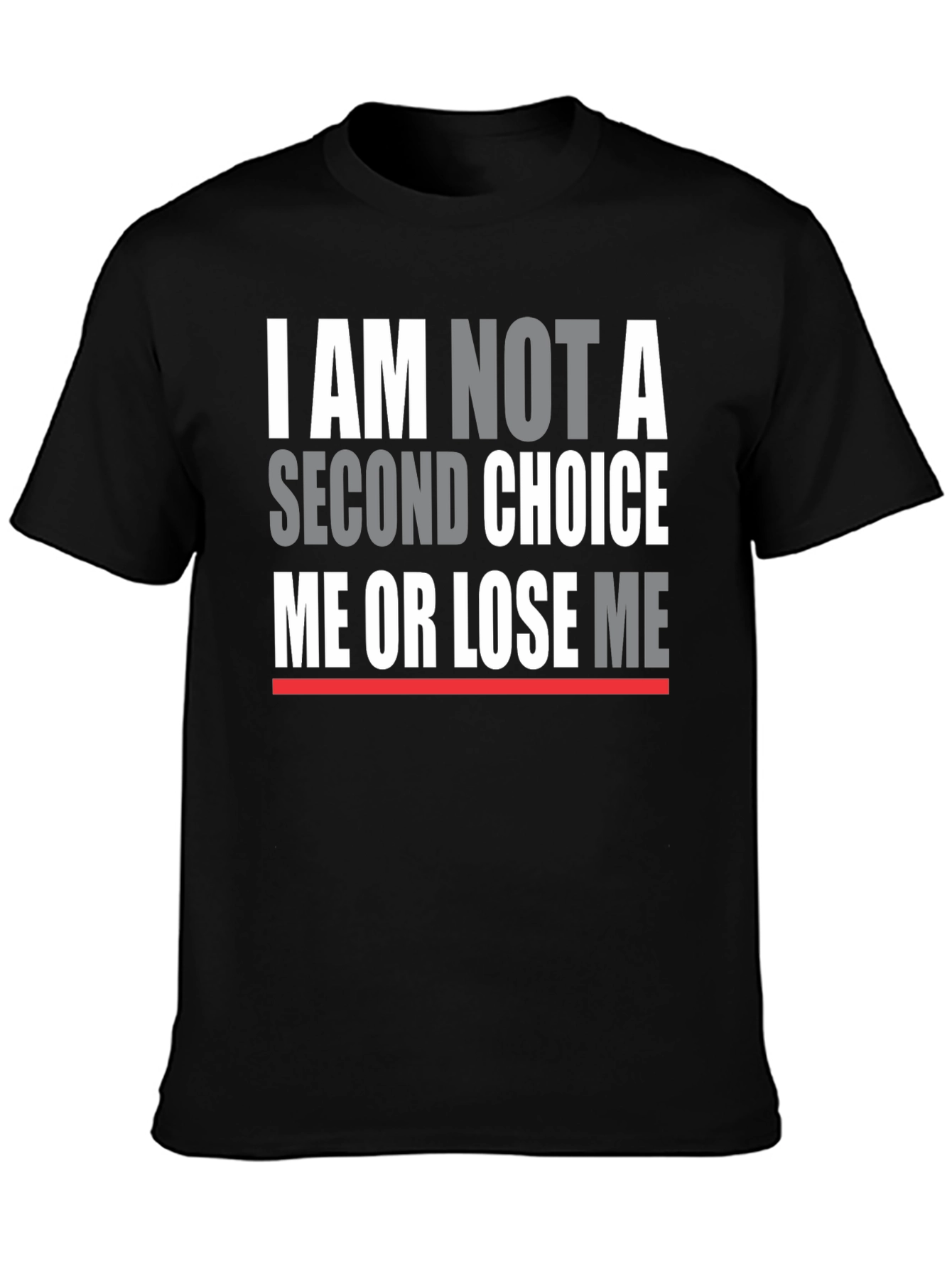 I Am Not A Second Choice T-Shirt