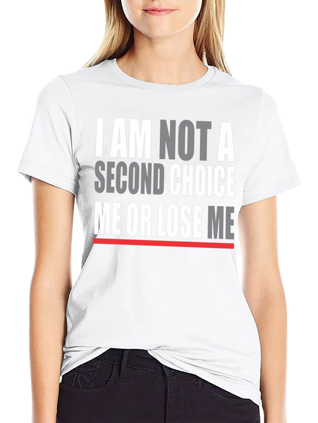 I Am Not A Second Choice T-Shirt