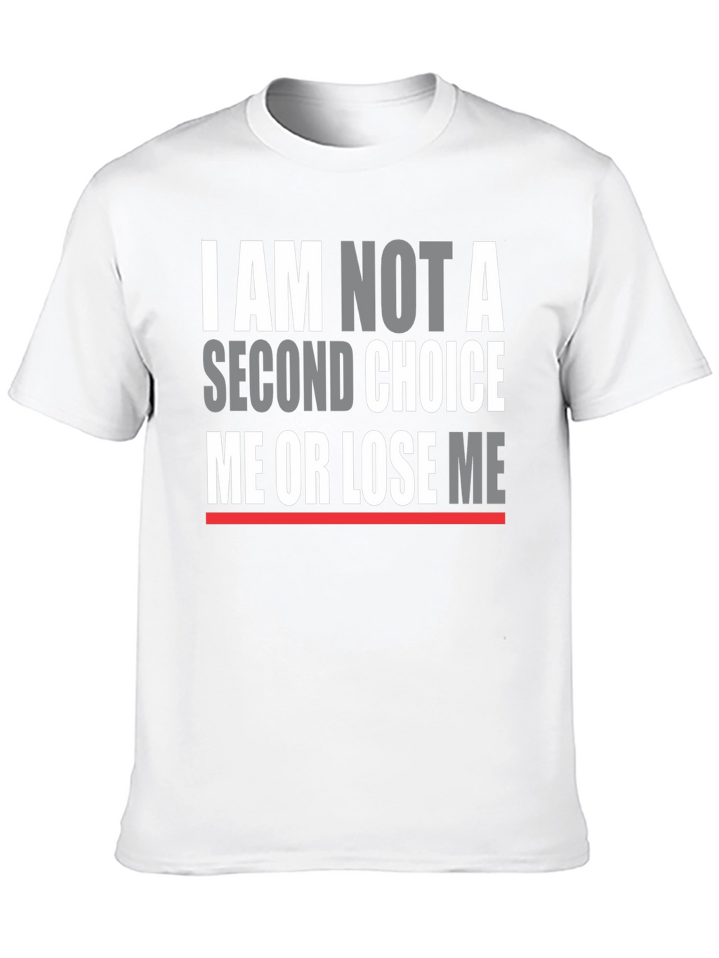 I Am Not A Second Choice T-Shirt
