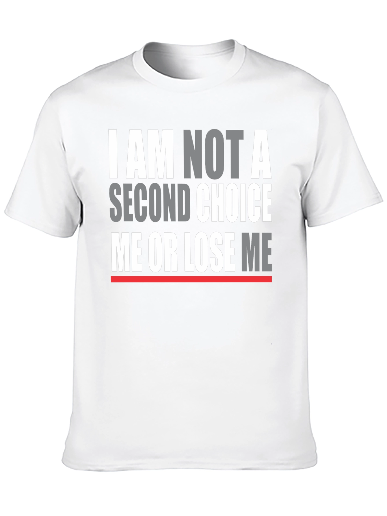 I Am Not A Second Choice T-Shirt