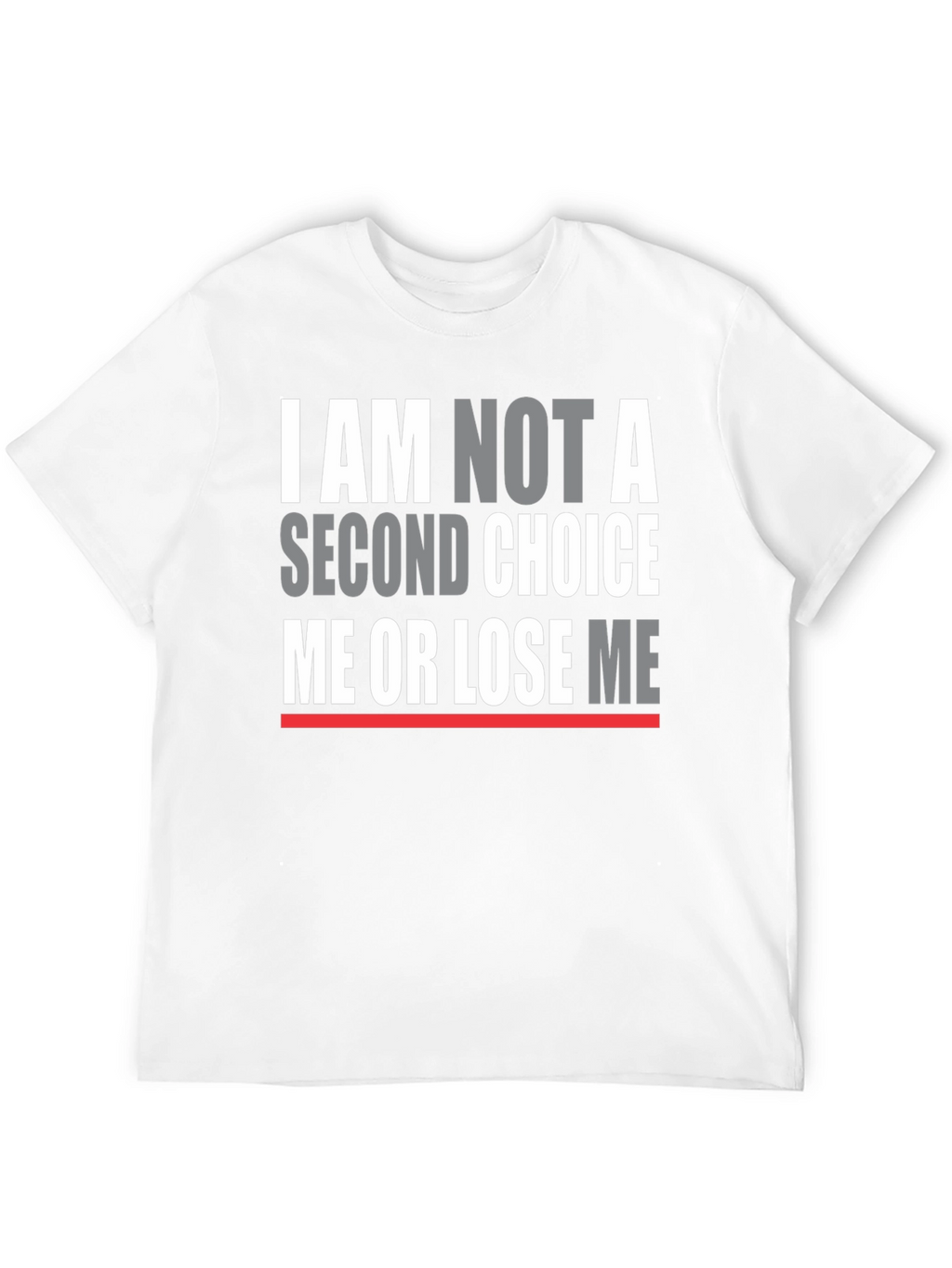 I Am Not A Second Choice T-Shirt