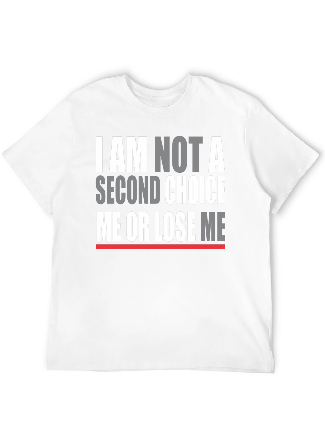 I Am Not A Second Choice T-Shirt