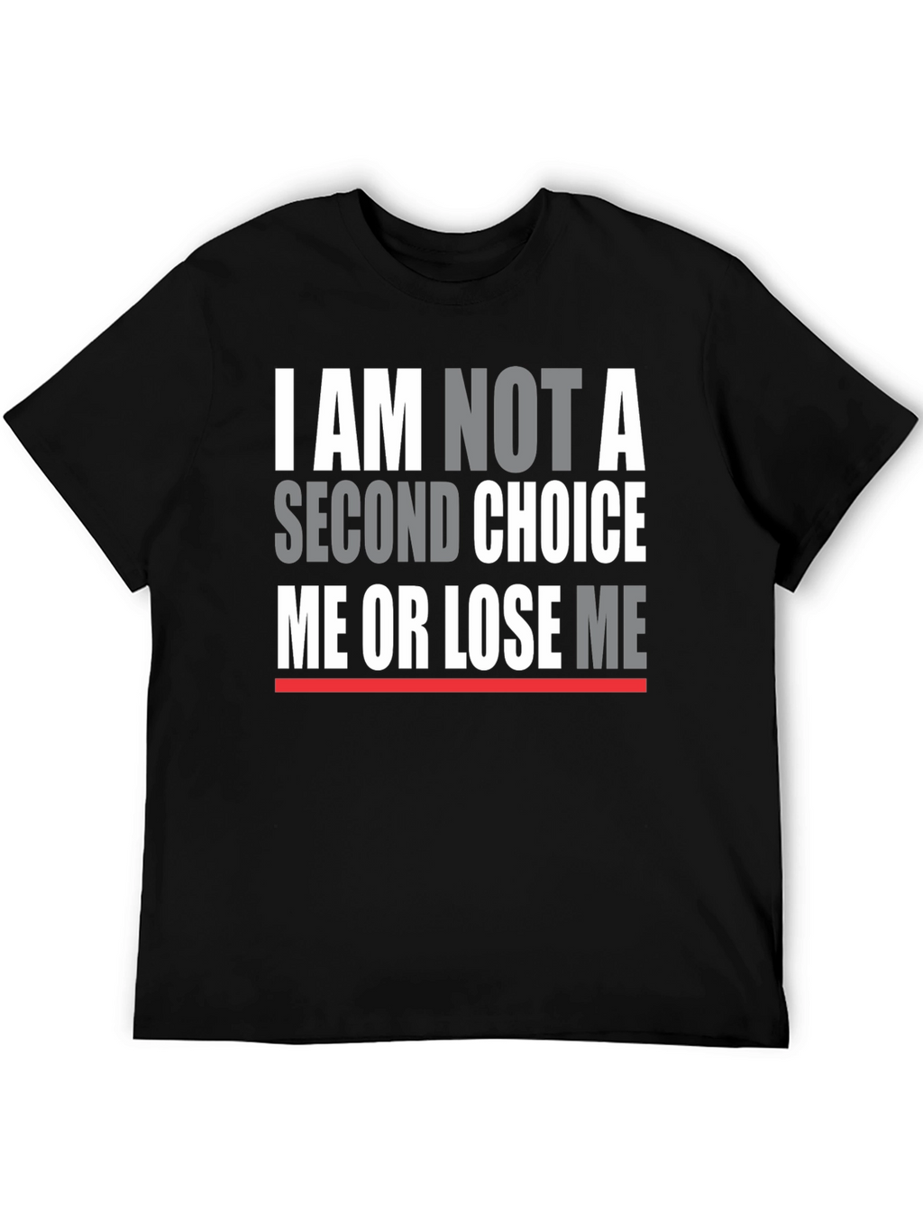 I Am Not A Second Choice T-Shirt