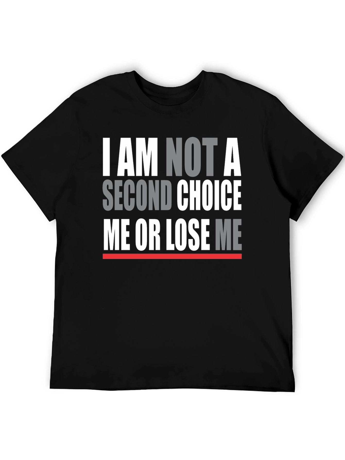 I Am Not A Second Choice T-Shirt