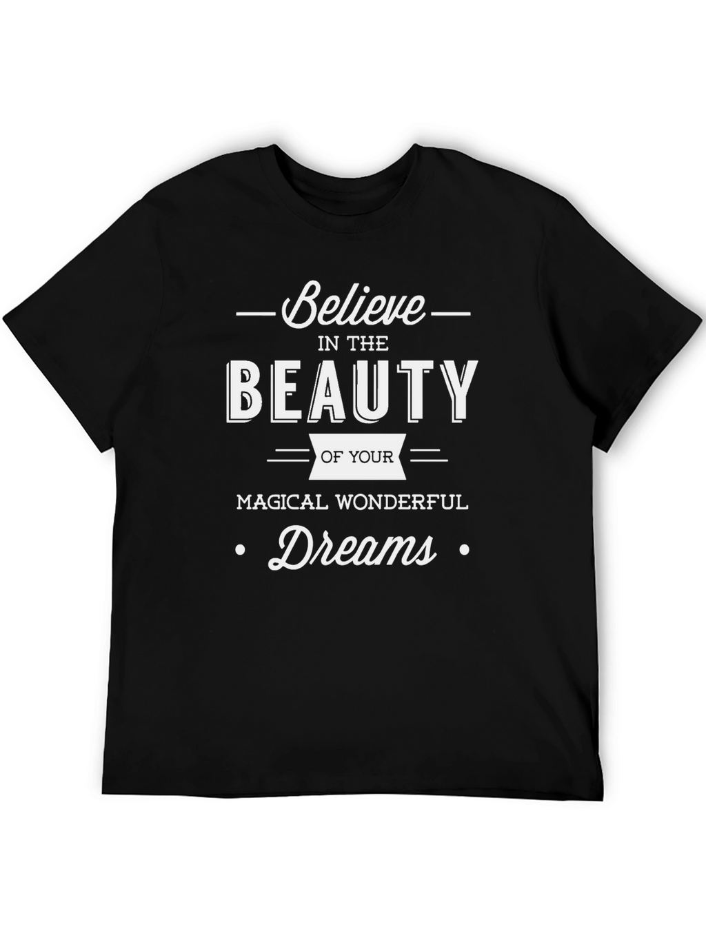 Believe in Your Dreams Black Graphic T-Shirt