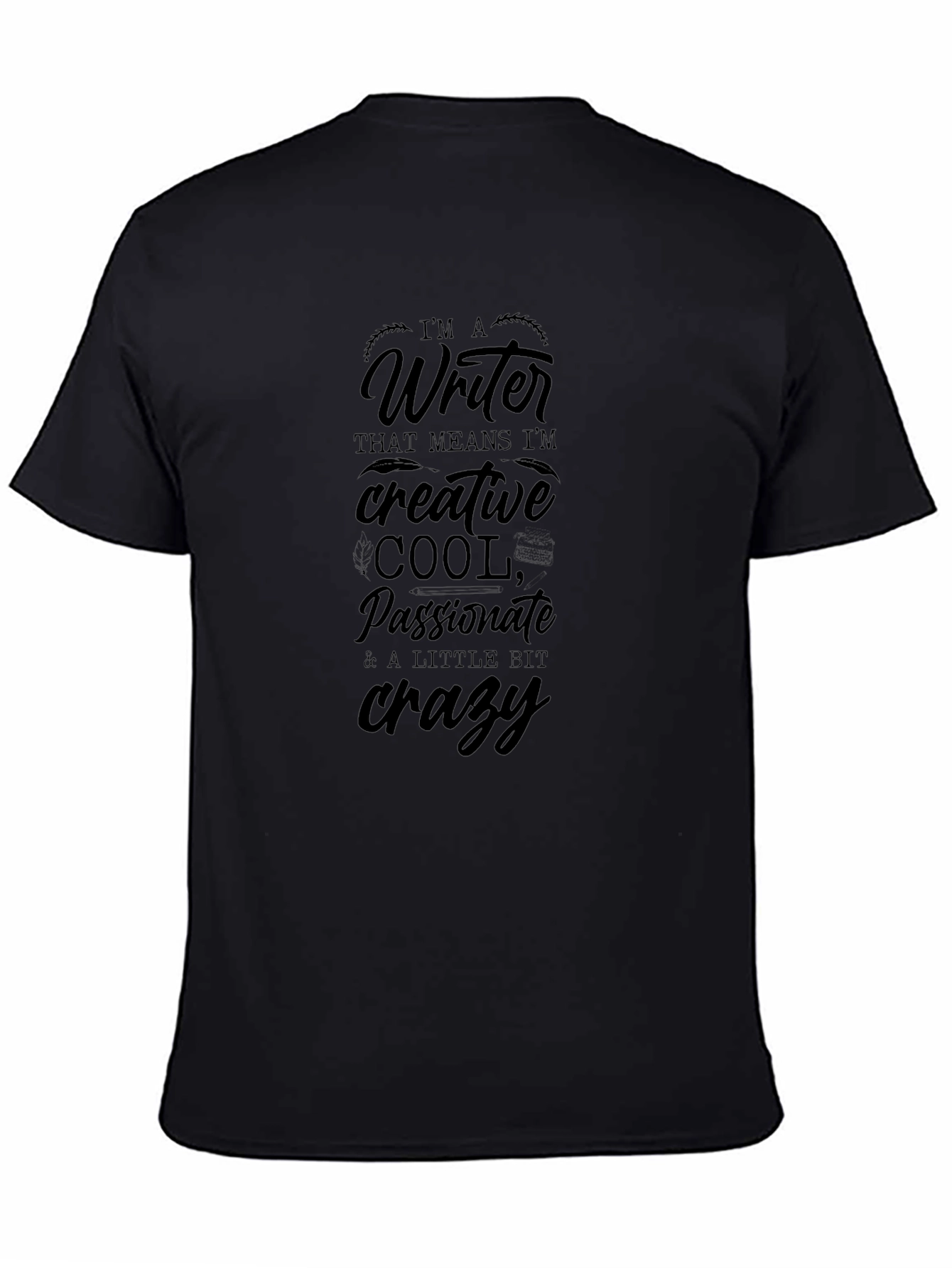 Writer T-Shirt - Creative Cool Passionate & Crazy