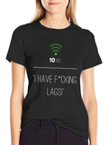 I Have F*cking Lags! Gamer T-Shirt - 10ms Ping