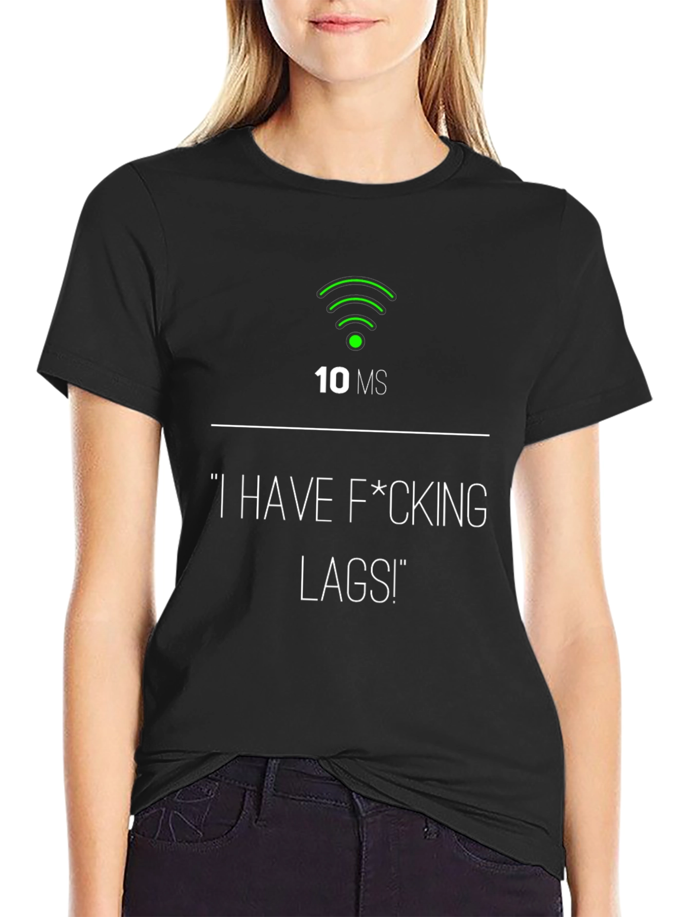 I Have F*cking Lags! Gamer T-Shirt - 10ms Ping