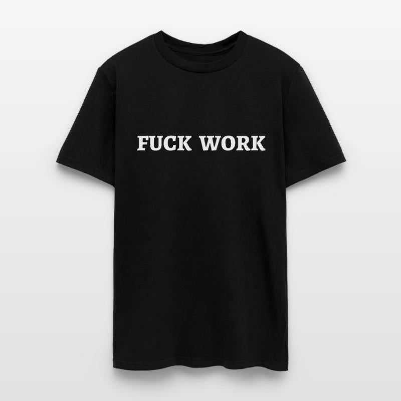 Fuck Work (in white letters)