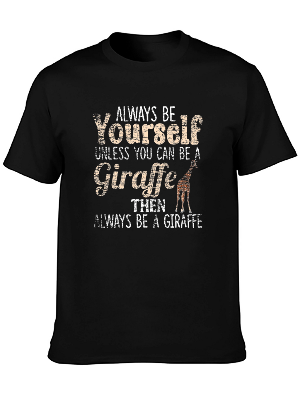 Always Be Yourself Giraffe Graphic Tee