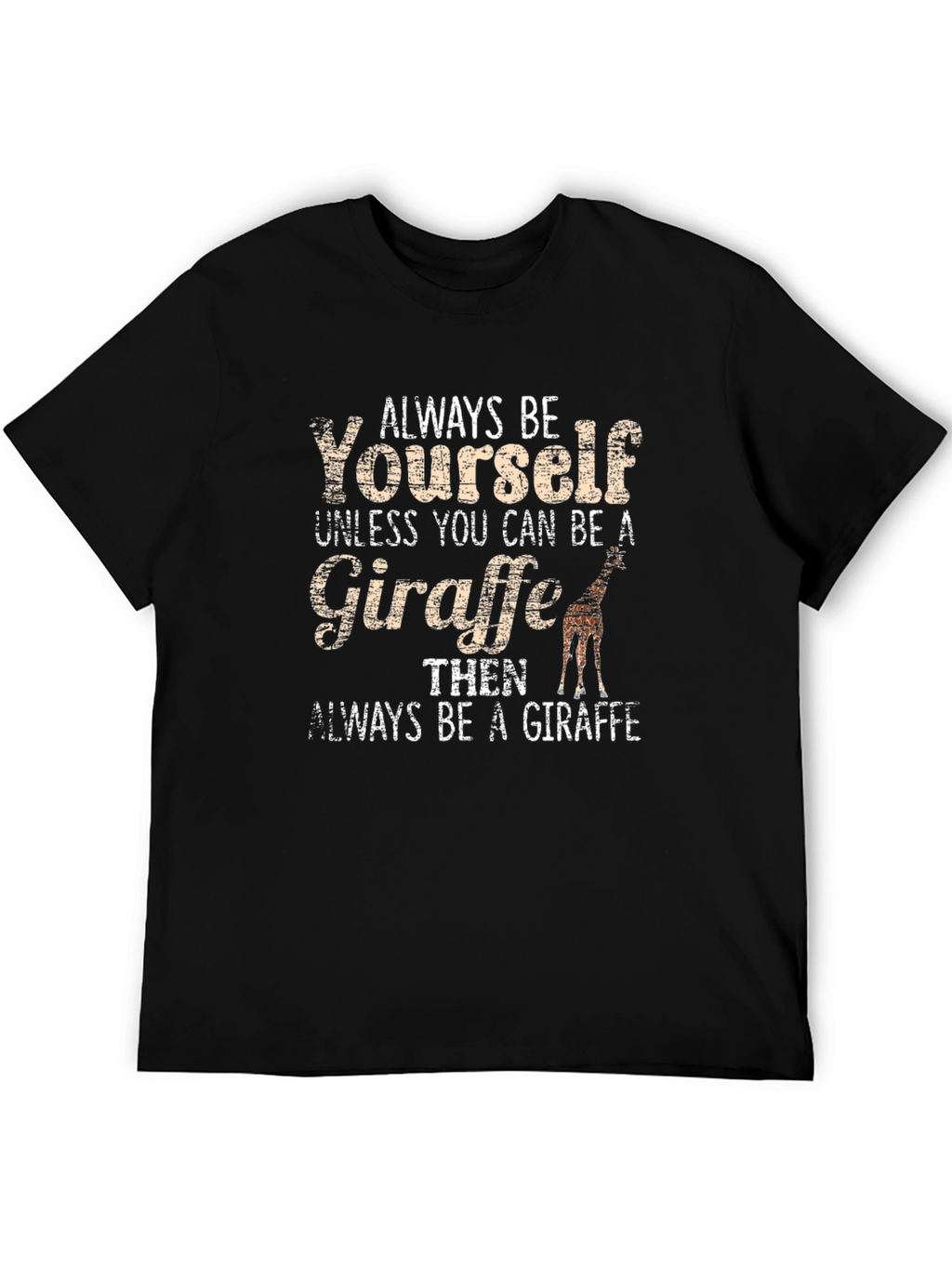 Always Be Yourself Giraffe Graphic Tee