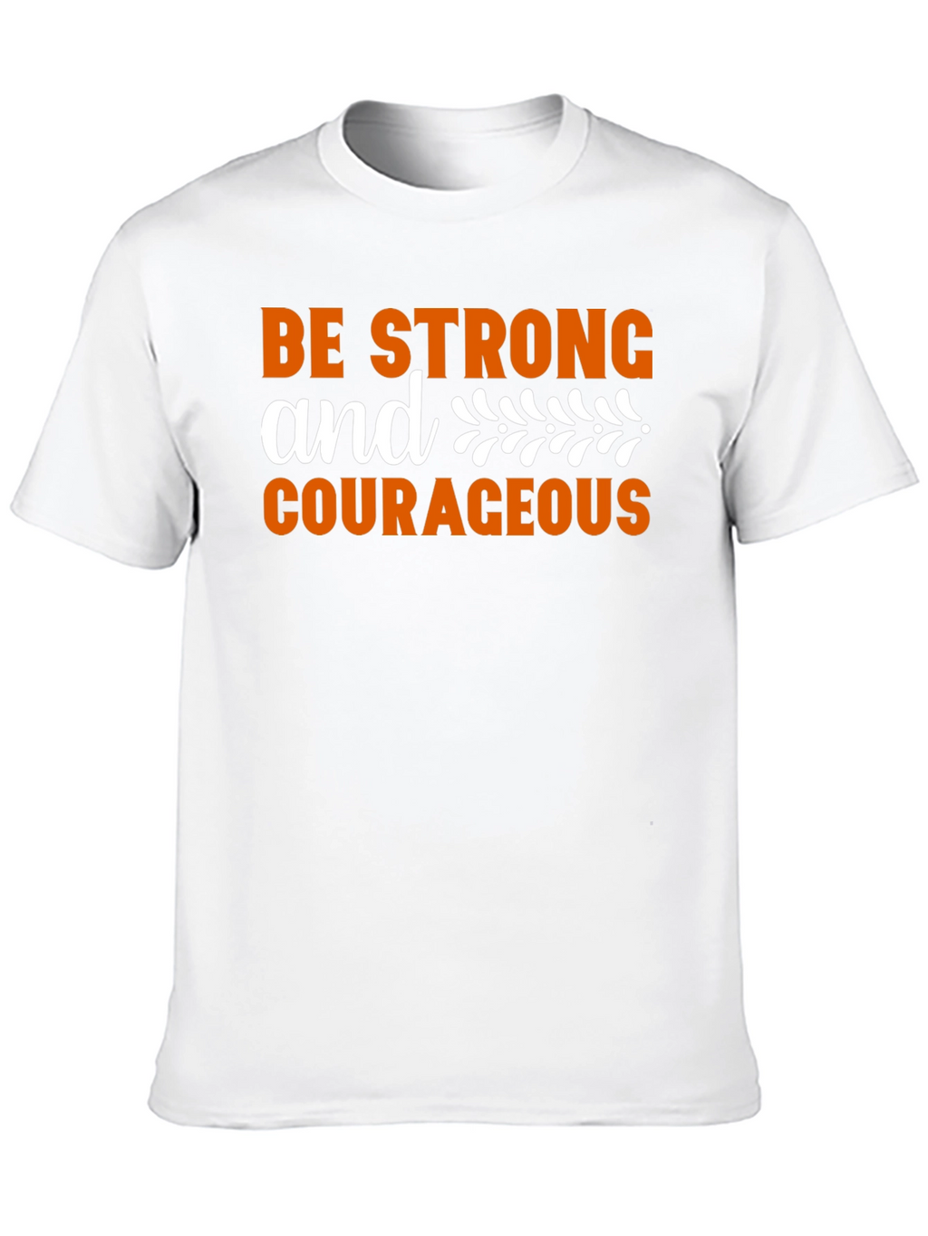 Be Strong & Courageous Graphic T-Shirt