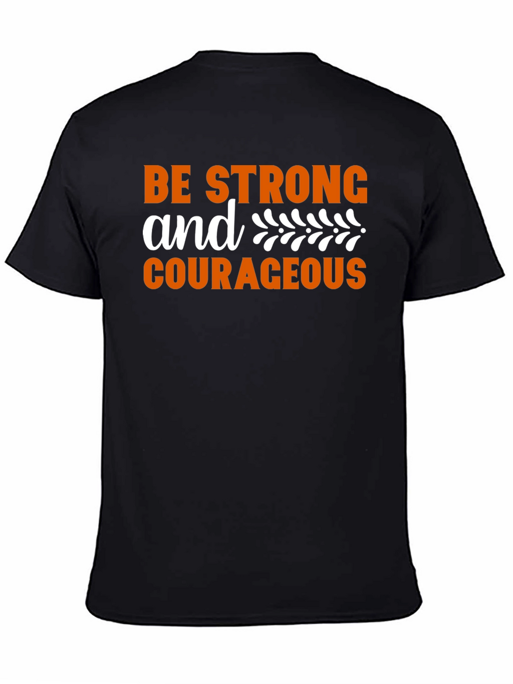 Be Strong & Courageous Graphic T-Shirt