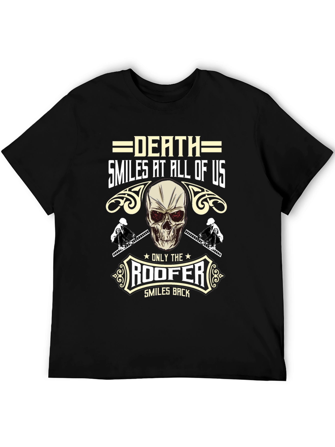 Death Smiles at All of Us Roofer T-Shirt