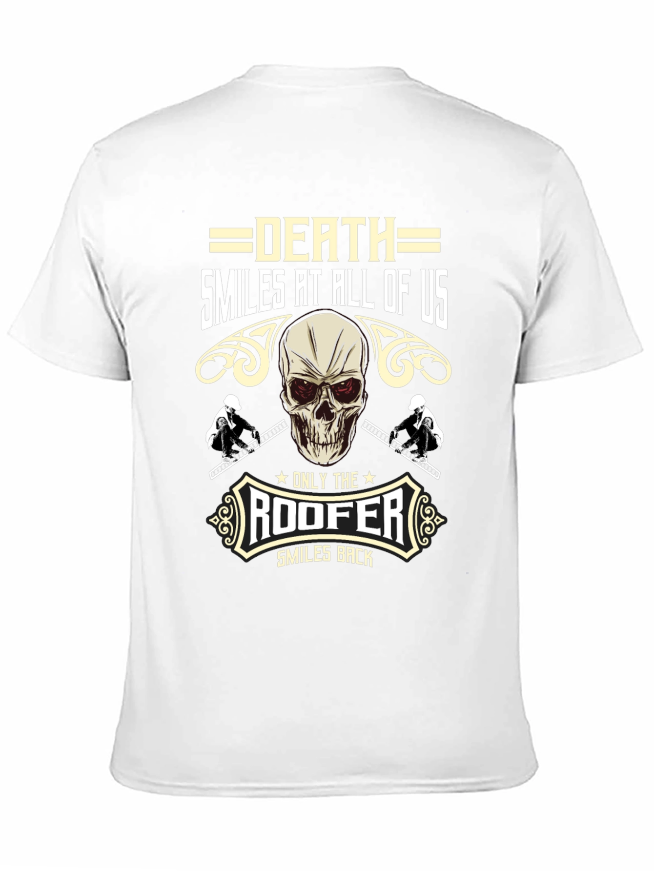 Death Smiles at All of Us Roofer T-Shirt