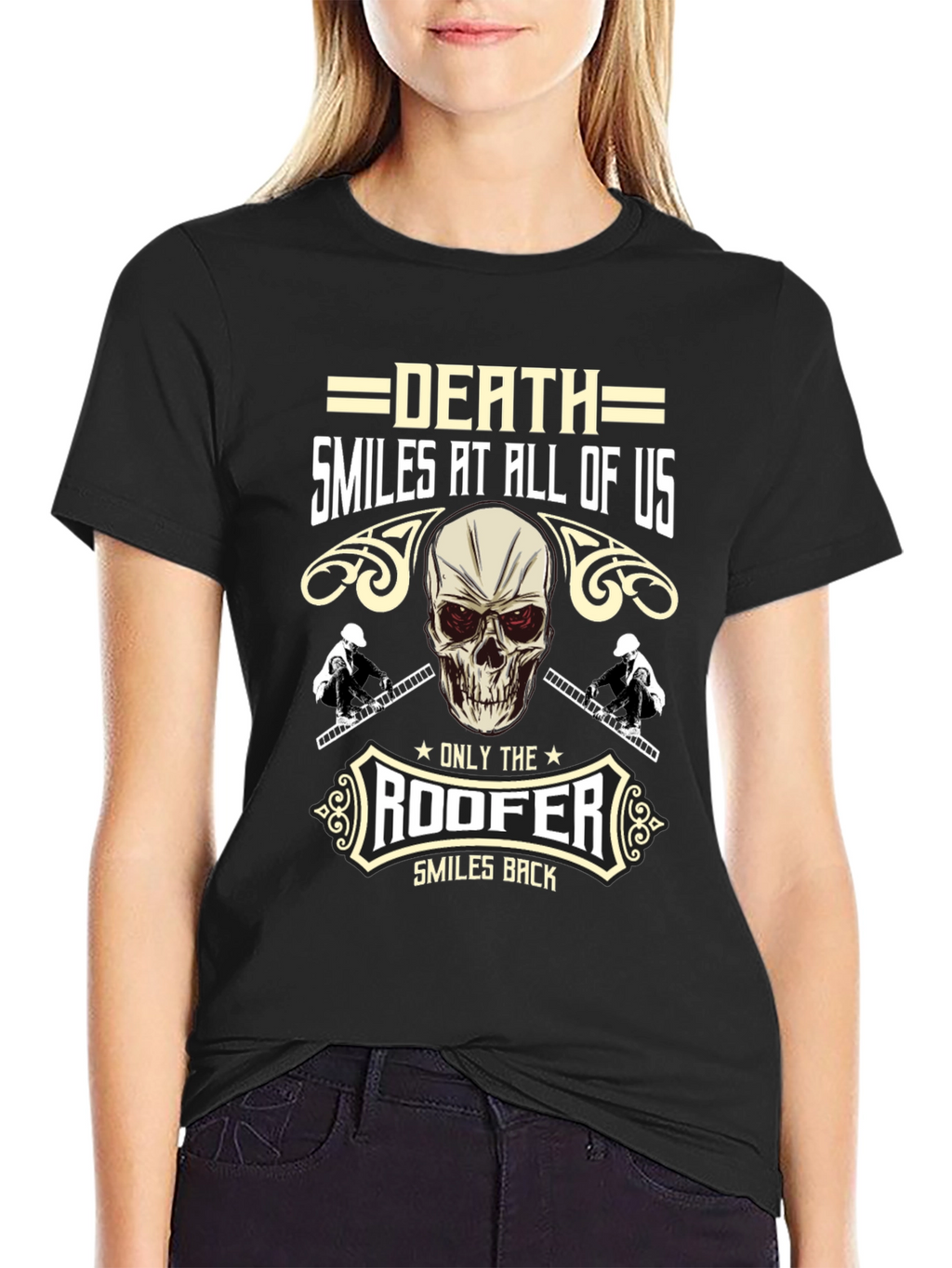 Death Smiles at All of Us Roofer T-Shirt