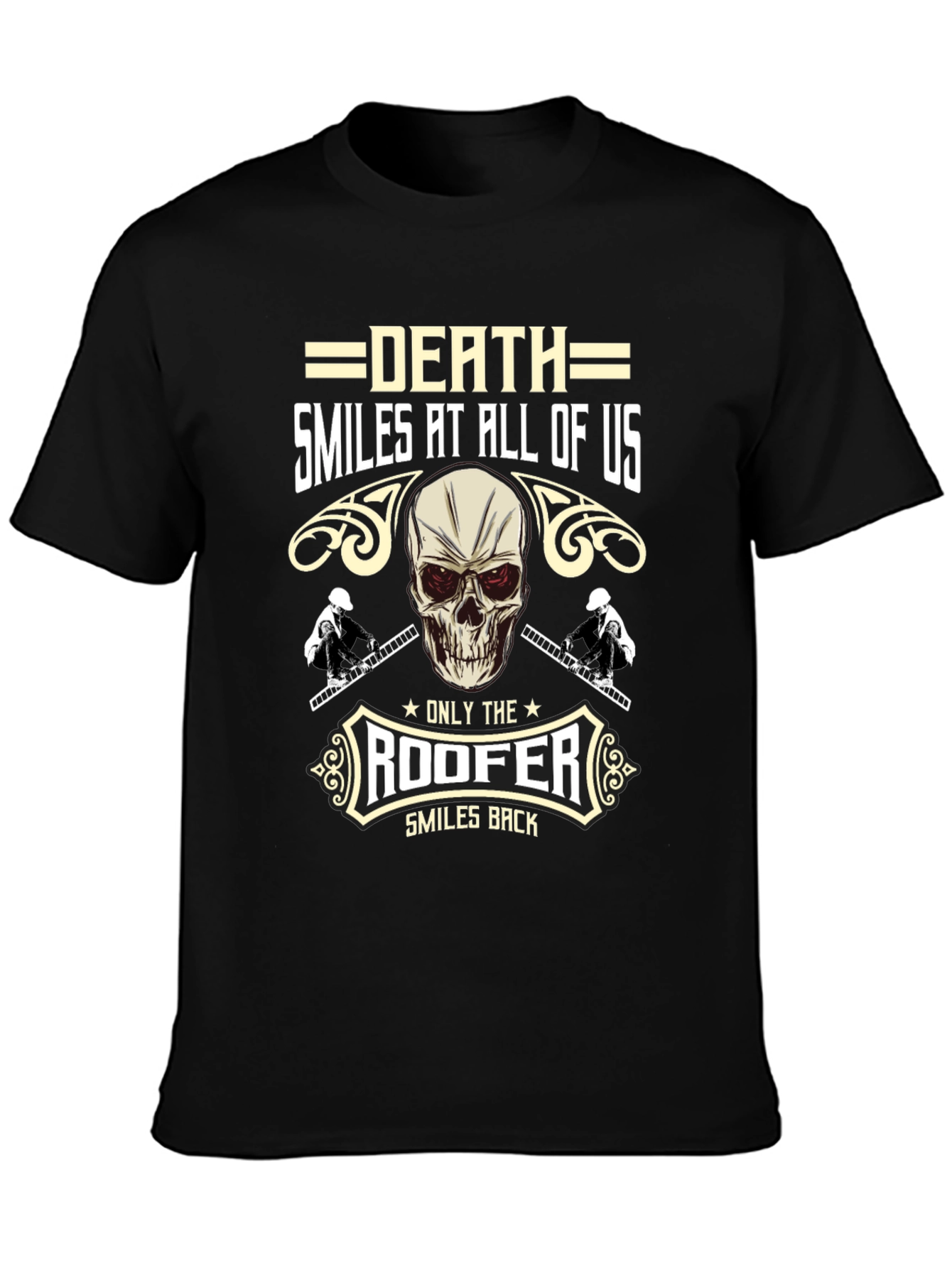 Death Smiles at All of Us Roofer T-Shirt