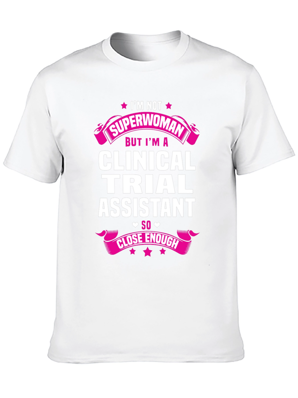 Clinical Trial Assistant T-Shirt - Superwoman Design