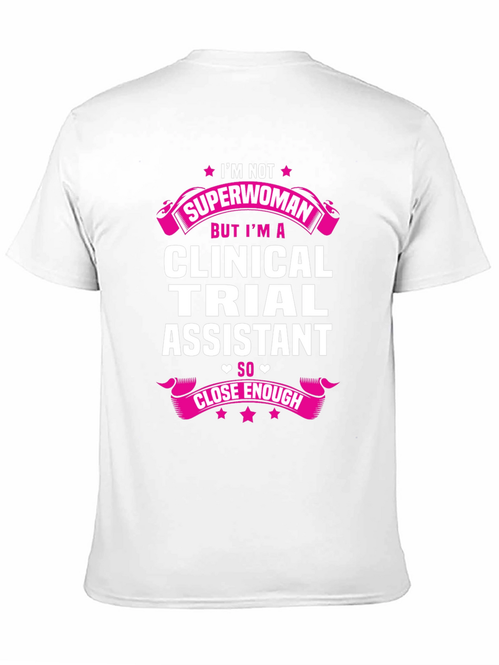 Clinical Trial Assistant T-Shirt - Superwoman Design