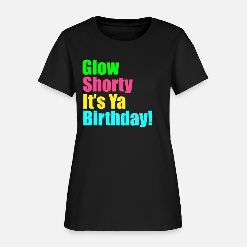 Glow Shorty It s Ya Birthday