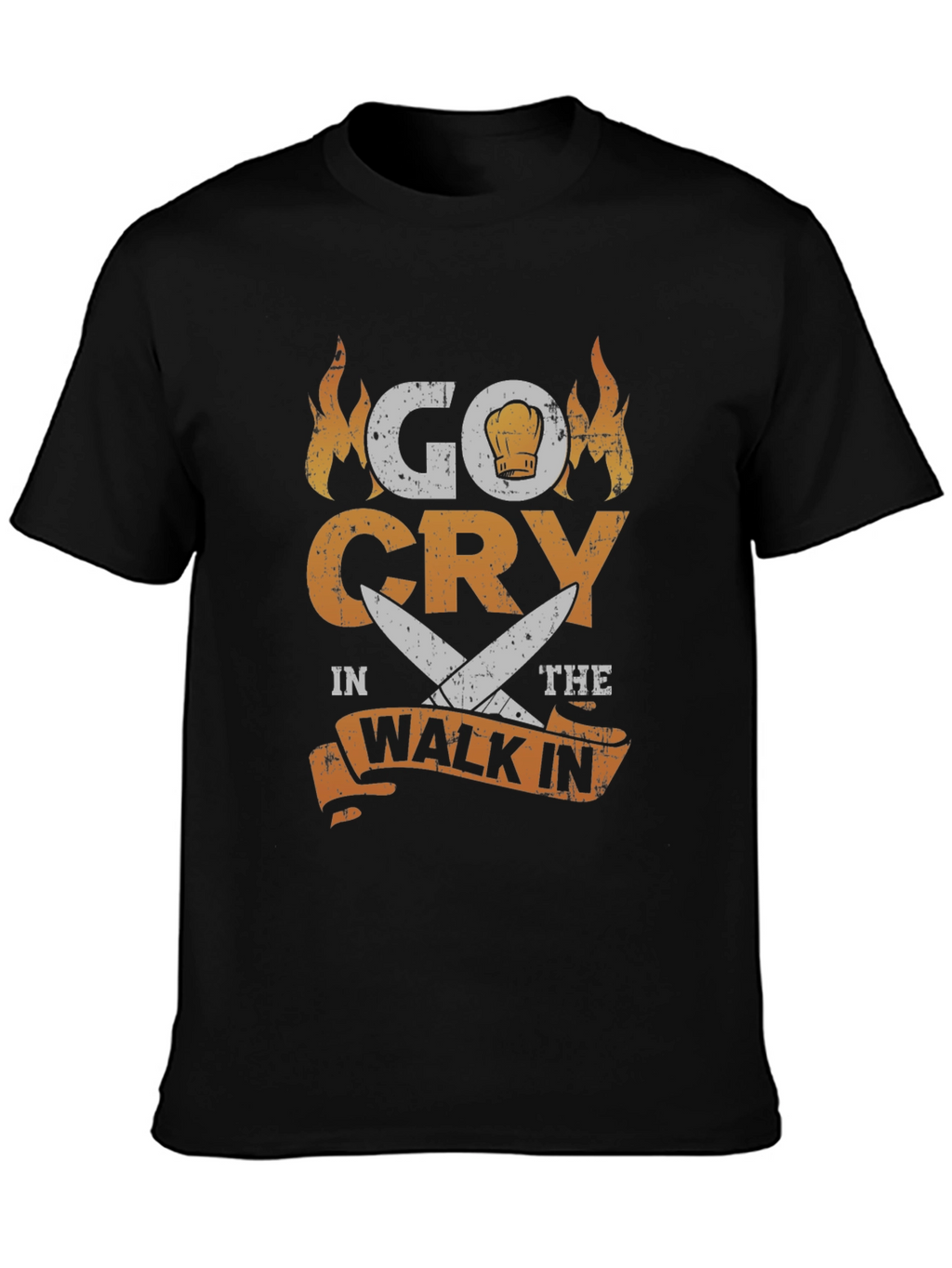 Go Cry In The Walk In Chef T-Shirt