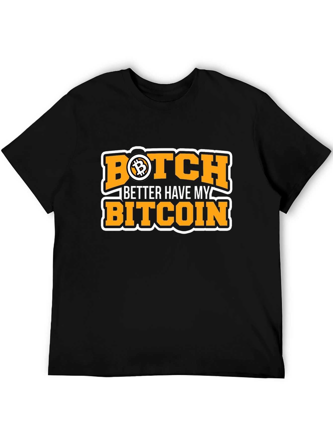 Bitcoin Black T-Shirt - Botch Better Have My Bitcoin
