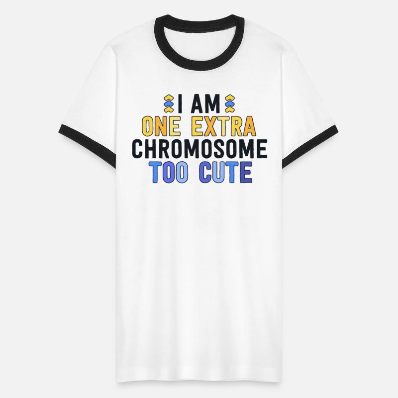 I Am One Extra Chromosome Too Cute T21 Family