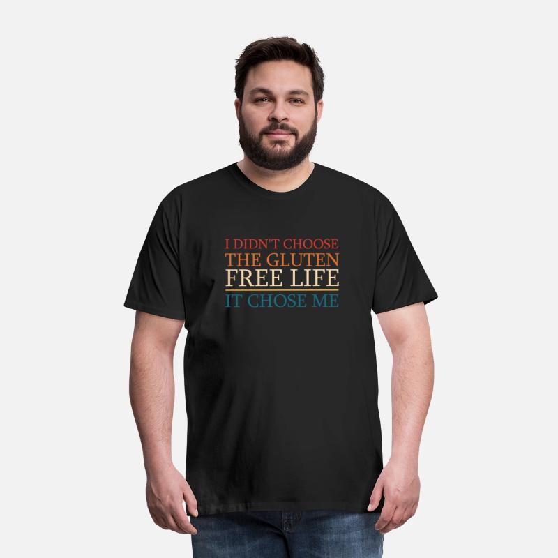 I DIDN'T CHOOSE THE GLUTEN FREE LIFE IT CHOSE ME